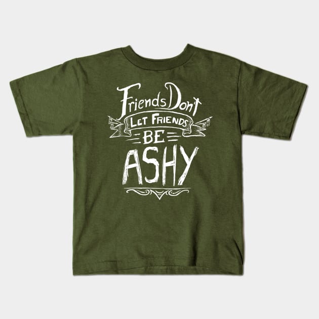 Friends Don't Let Friends Be Ashy Kids T-Shirt by lugepuar
